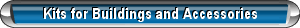 Kits for Buildings and Accessories